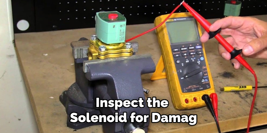 Inspect the 
Solenoid for Damag