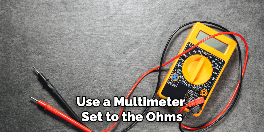 Use a Multimeter 
Set to the Ohms