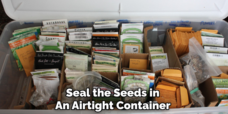 Seal the Seeds in 
An Airtight Container 