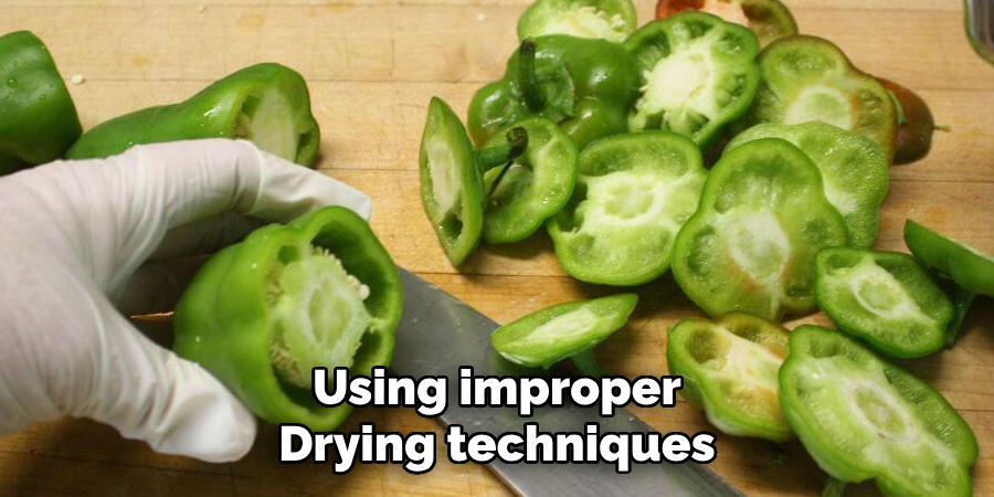 Using improper drying techniques