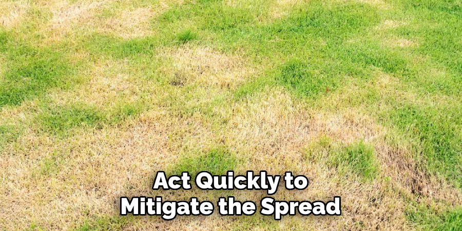 Act Quickly to
Mitigate the Spread