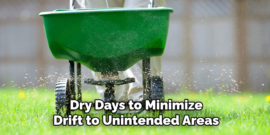 Dry Days to Minimize
Drift to Unintended Areas