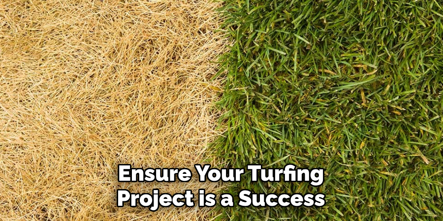 Ensure Your Turfing
Project is a Success