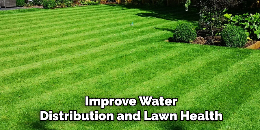 Improve Water
Distribution and Lawn Health
