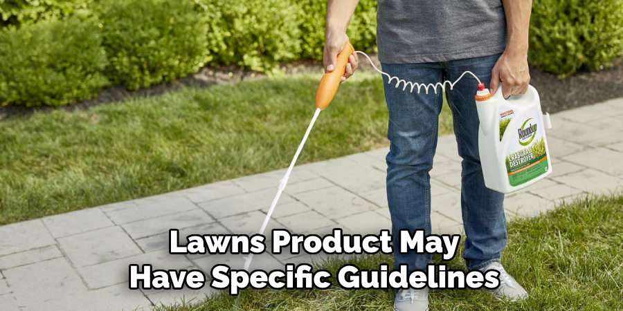 Lawns Product May
Have Specific Guidelines