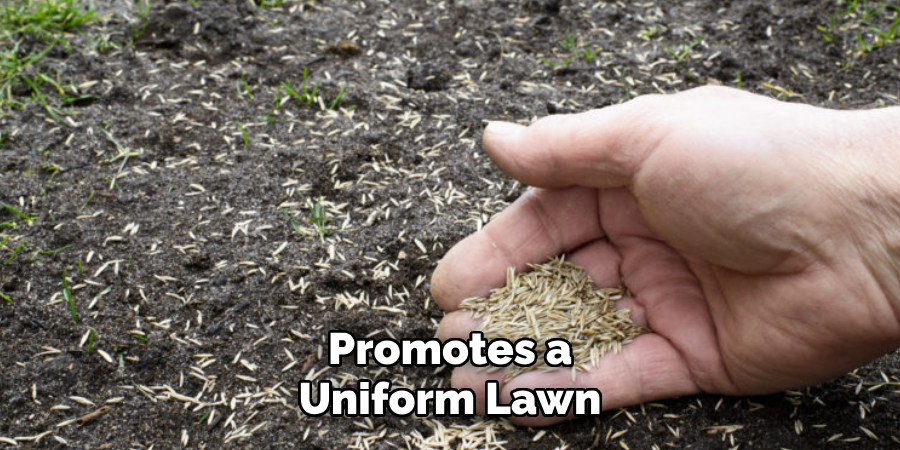 Promotes a
Uniform Lawn