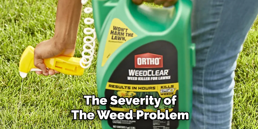 The Severity of
The Weed Problem
