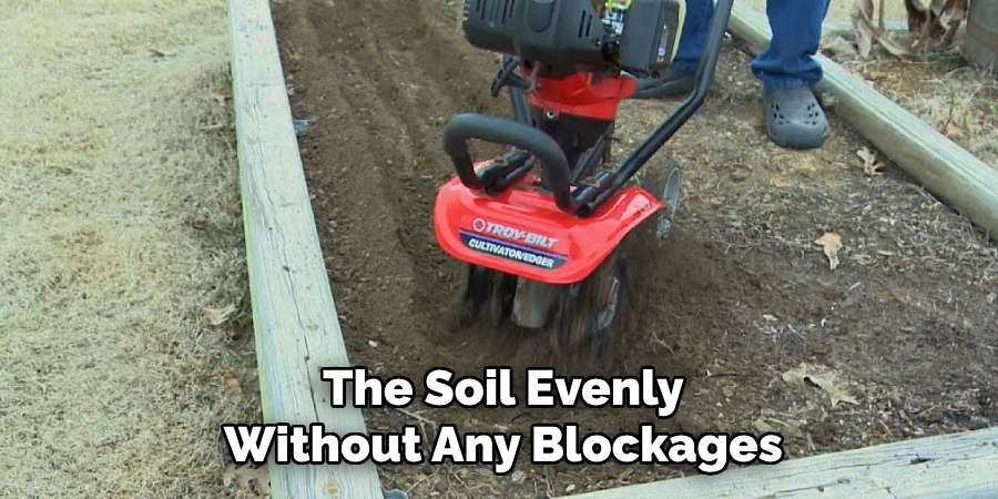 The Soil Evenly
Without Any Blockages