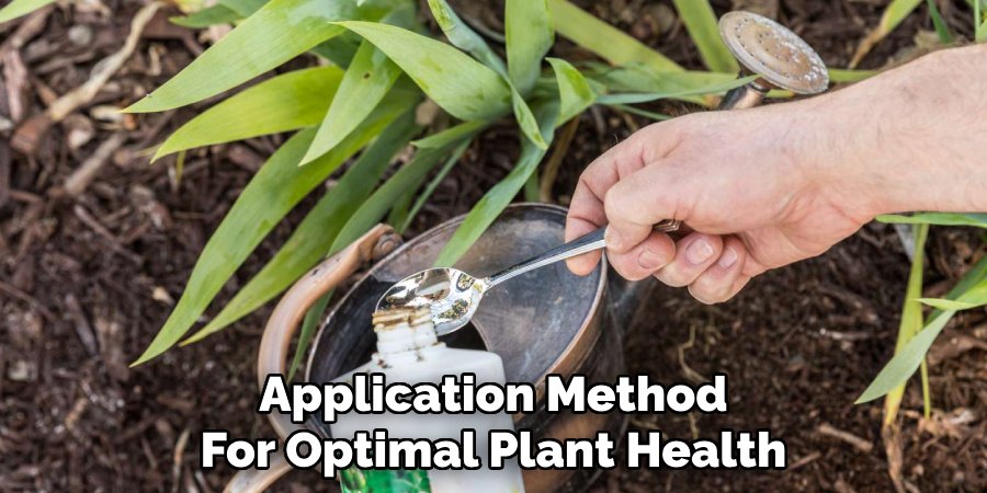 Application Method
For Optimal Plant Health