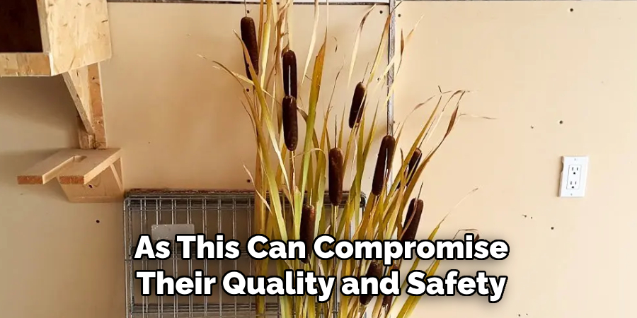 As This Can Compromise
Their Quality and Safety