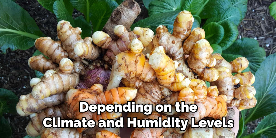 Depending on the
Climate and Humidity Levels