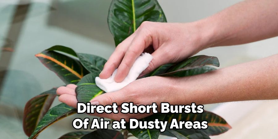 Direct Short Bursts
Of Air at Dusty Areas