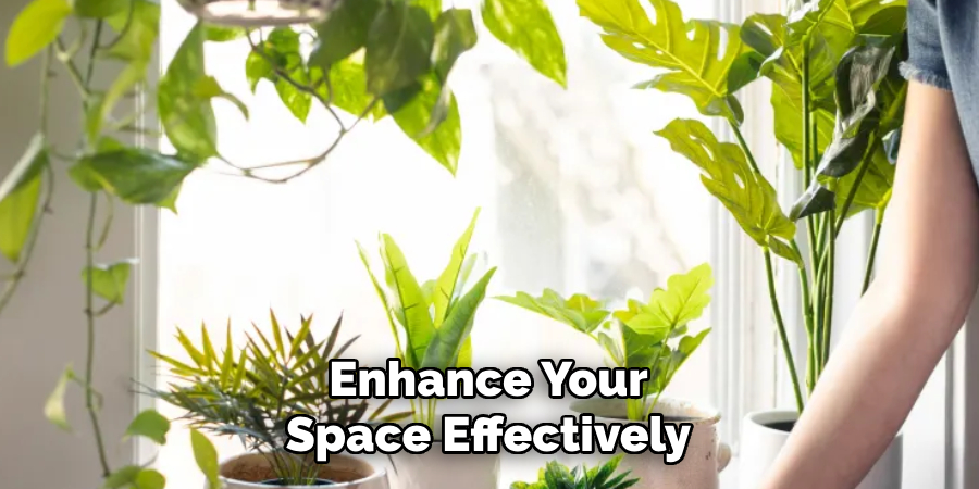 Enhance Your
Space Effectively