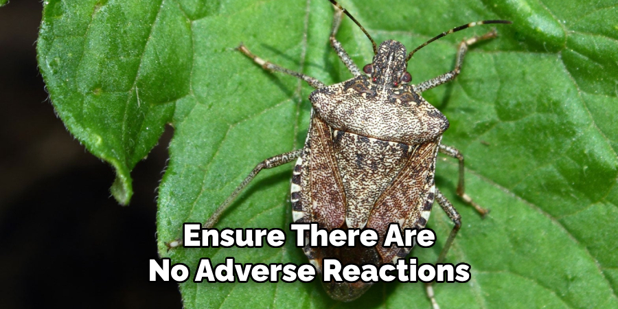 Ensure There Are
No Adverse Reactions