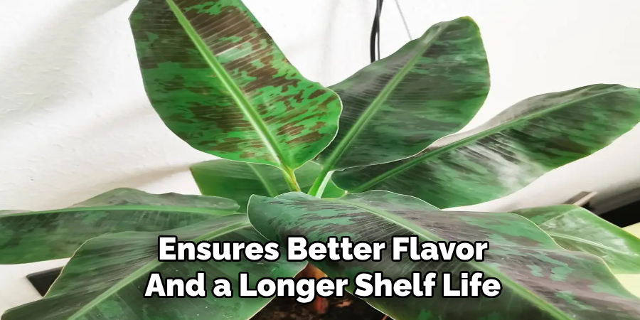 Ensures Better Flavor
And a Longer Shelf Life