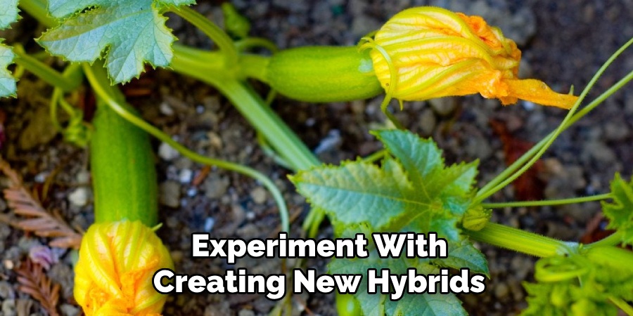 Experiment With
Creating New Hybrids
