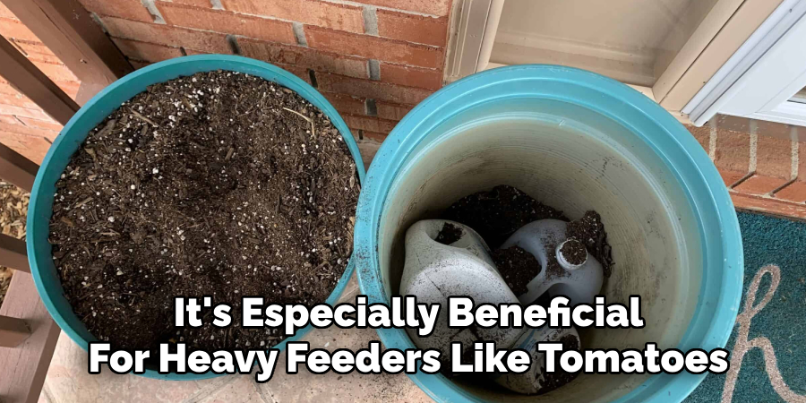 It's Especially Beneficial
For Heavy Feeders Like Tomatoes