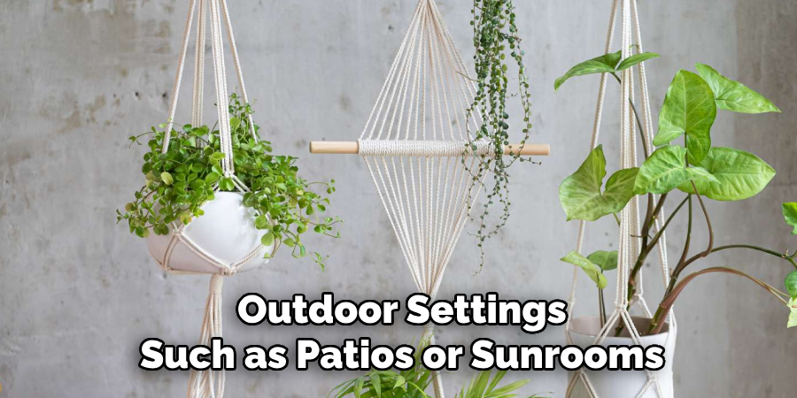 Outdoor Settings
Such as Patios or Sunrooms