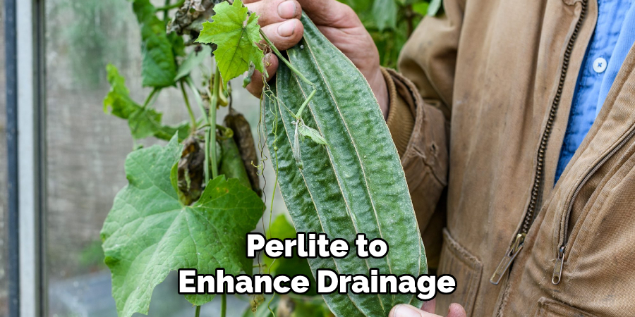 Perlite to
Enhance Drainage