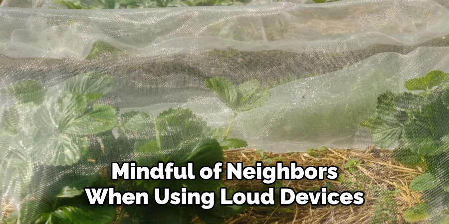 Mindful of Neighbors When Using Loud Devices
