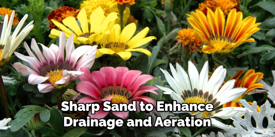 Sharp Sand to Enhance
Drainage and Aeration