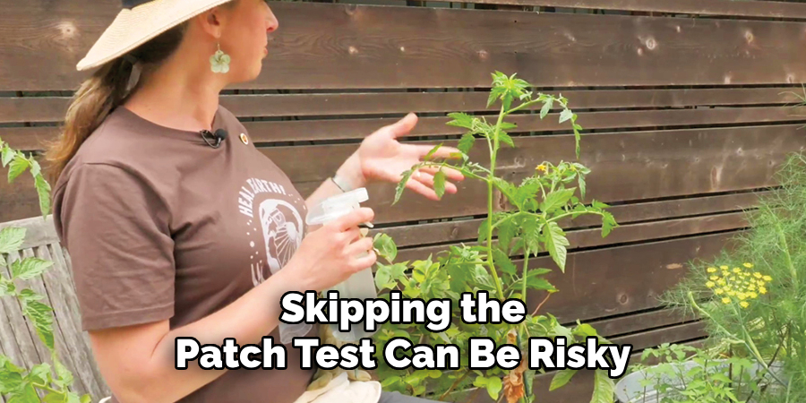 Skipping the Patch Test Can Be Risky