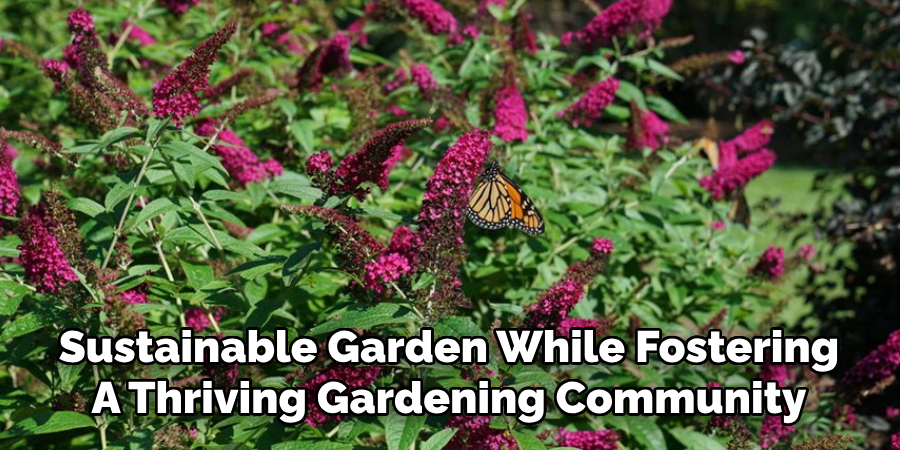 Sustainable Garden While Fostering
A Thriving Gardening Community