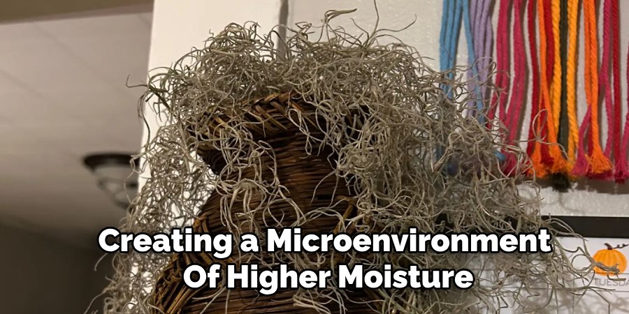 Creating a Microenvironment
Of Higher Moisture