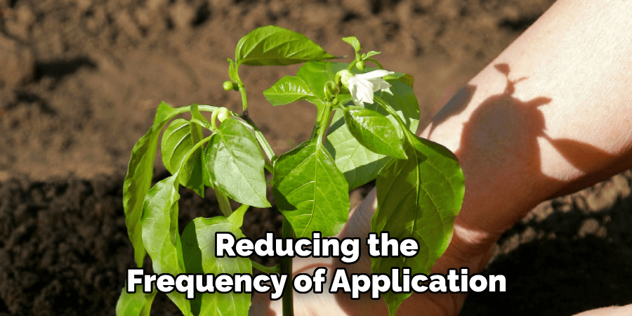 Reducing the
Frequency of Application