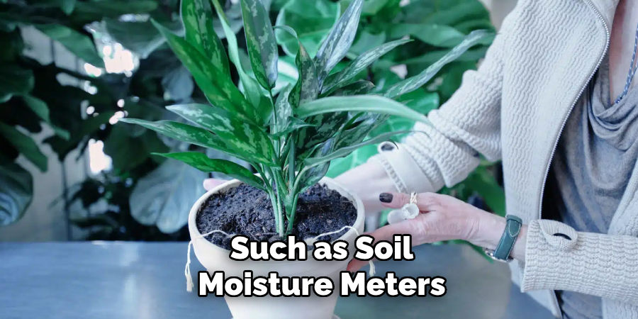 Such as Soil
Moisture Meters