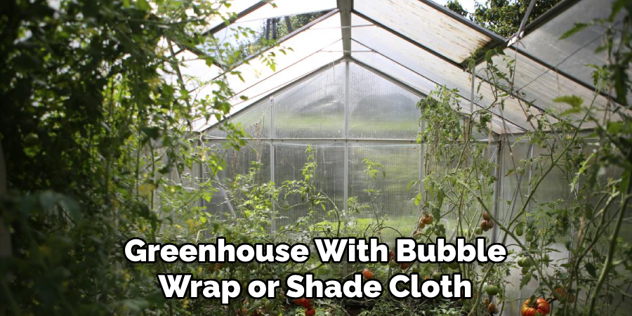 Greenhouse With Bubble Wrap or Shade Cloth
