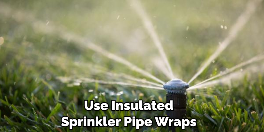  use insulated sprinkler pipe wraps