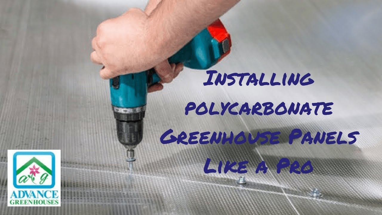 How to Install Polycarbonate Sheets on Greenhouse