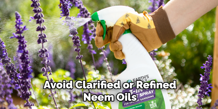 Avoid Clarified or Refined
Neem Oils