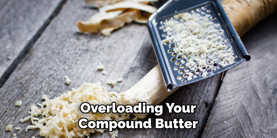 Overloading Your Compound Butter